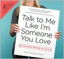 Book cover image of Talk to Me Like I'm Someone You Love: Relationship Repair in a Flash by Psy. D., Nancy Dreyfus Nancy