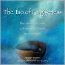 Book cover image of The Tao of Forgiveness: The Healing Power of Forgiving Others and Yourself by William Martin