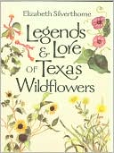 Book cover image of Legends and Lore of Texas Wildflowers by Elizabeth Silverthorne