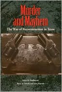 Book cover image of Murder and Mayhem: The War of Reconstruction in Texas by James M. Smallwood