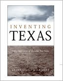 Book cover image of Inventing Texas: Early Historians of the Lone Star State by Laura Lyons McLemore