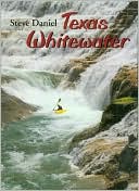 Book cover image of Texas Whitewater by Stephen H. Daniel