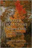 Jeffrey Greene: Water from Stone: The Story of Selah, Bamberger Ranch Preserve