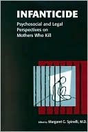 Book cover image of Infanticide: Psychosocial and Legal Perspectives on Mothers Who Kill by Margaret G. Spinelli