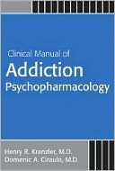 Henry R. Kranzler: Clinical Manual of Addiction Psychopharmacology