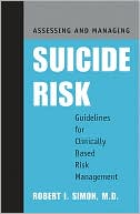 Book cover image of Assessing and Managing Suicide Risk: Guidelines for Clinically Based Risk Management by Robert I. Simon