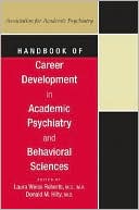 Laura Weiss Roberts: Handbook of Career Development in Academic Psychiatry and Behavioral Sciences