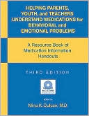 Book cover image of Helping Parents, Youth, and Teachers Understand Medications for Behavioral and Emotional Problems: A Resource Book of Medication Information Handouts by Mina K. Dulcan