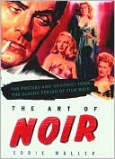 Book cover image of The Art of Noir: The Posters and Graphics from the Classic Period of Film Noir by Eddie Muller
