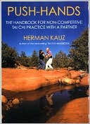 Herman Kauz: Push Hands: The Handbook for Non-Competitive Tai Chi Practice with a Partner