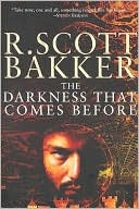 R. Scott Bakker: Darkness That Comes Before: The Prince of Nothing, Book One, Vol. 1