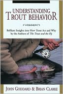 John Goddard: Understanding Trout Behavior: Brilliant Insights into How Trout Act and Why