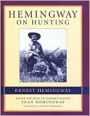 Ernest Hemingway: Hemingway on Hunting
