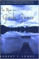 Book cover image of The Run to Gitche Gumee by Robert F. Jones