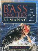 John Weiss: The Bass Anglers Almanac: More Than 650 Tips and Tactics
