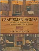 Book cover image of Craftsman Homes: More than 40 Plans for Building Classic Arts & Crafts-Style Cottages, Cabins, and Bungalows by Gustav Stickley