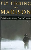 Book cover image of Fly Fishing the Madison by Craig Mathews