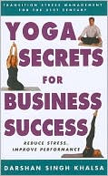 Book cover image of Yoga Secrets for Business Success: Practical Tecniques, Based on Ancient by Darshan Singh Khalsa