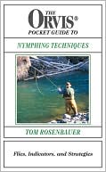 Tom Rosenbauer: The Orvis Pocket Guide to Nymphing: Flies, Indicators and Strategies