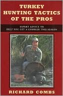 Book cover image of Turkey Hunting Tactics of the Pros: Tips and Techniques to Help You Be a Better Hunter by Richard Combs