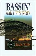 Jack Ellis: Bassin' with a Fly Rod