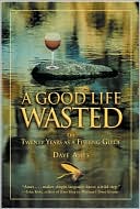 Dave Ames: A Good Life Wasted: Twenty Years As a Fishing Guide