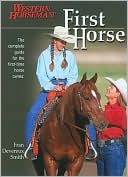 Book cover image of First Horse: The Complete Guide for the First-Time Horse Owner by Fran Devereux Smith