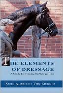 Kurd Albrecht Von Ziegner: The Elements of Dressage: A Guide to Training the Young Horse