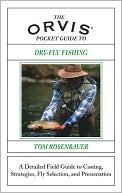Book cover image of The Orvis Pocket Guide to Dry-Fly Fishing: A Detailed Field Guide to Casting, Strategies, Fly Selection, and Presentation by Tom Rosenbauer