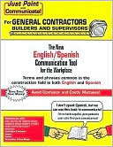 Golden West: Just Point and Communicate! for General Contractors Builders and Supervisors: The New English/Spanish Communication Tool for the Workplace