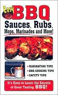 Book cover image of Easy BBQ Sauces, Rubs, Mops, Marinades and More! by Golden West Publishers