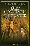 Book cover image of Deep Conversion/Deep Prayer by Thomas Dubay