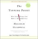 Malcolm Gladwell: Tipping Point: How Little Things Can Make a Big Difference