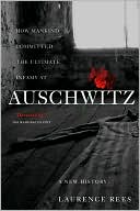 Laurence Rees: Auschwitz: A New History