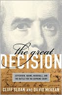 Book cover image of The Great Decision: Jefferson, Adams, Marshall, and the Battle for the Supreme Court by Cliff Sloan