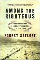 Robert Satloff: Among the Righteous: Lost Stories from the Holocaust's Long Reach into Arab Lands