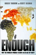 Book cover image of Enough: Why the World's Poorest Starve in an Age of Plenty by Roger Thurow