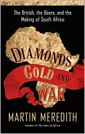 Book cover image of Diamonds, Gold, and War: The British, the Boers, and the Making of South Africa by Martin Meredith