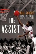 Neil Swidey: The Assist: Hoops, Hope, and the Game of Their Lives