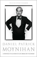 Daniel Patrick Moynihan: Daniel Patrick Moynihan: A Portrait in Letters of an American Visionary
