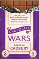 Deborah Cadbury: Chocolate Wars: The 150-Year Rivalry Between the World's Greatest Chocolate Makers