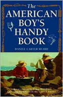 Book cover image of The American Boy's Handy Book by Daniel Carter Beard