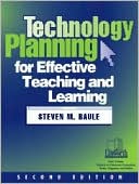 Steven M. Baule: Technology Planning for Effective Teaching and Learning