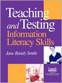 Book cover image of Teaching & Testing Information Literacy Skills by Jane Bandy Smith