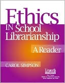 Book cover image of Ethics in School Librarianship: A Reader by Carol Ann Simpson