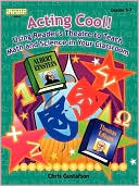 Book cover image of Acting Cool!: Using Reader's Theater to Teach Science and Math in Your Classroom, Grades 5-7 by Chris Gustafson