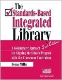 Book cover image of The Standards-Based Integrated Library: A Collaborative Approach for Aligning the Library Program with the Classroom Curriculum by Donna Miller
