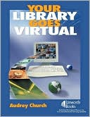 Book cover image of Your Library Goes Virtual by Audrey Church