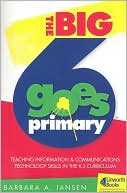 Book cover image of The Big6 Goes Primary!: Teaching Information and Communications Technology Skills in Grades K-3 by Barbara A. Jansen