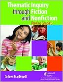 Book cover image of Thematic Inquiry Through Fiction and Nonfiction, PreK to Grade 6 by Colleen MacDonell